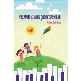 Yaşamın İçinden Çocuk Şarkıları - Mehmet Şahin Akıncı