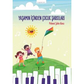 Yaşamın İçinden Çocuk Şarkıları-Müzik Eğitimi Yayınları