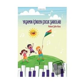 Yaşamın İçinden Çocuk Şarkıları-Müzik Eğitimi Yayınları