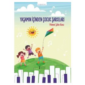 Yaşamın İçinden Çocuk Şarkıları-Müzik Eğitimi Yayınları