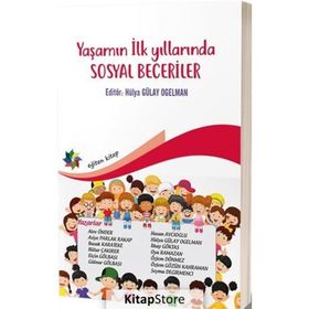 Yaşamın İlk Yılarında Sosyal Beceriler - Hülya Gülay Ogelman