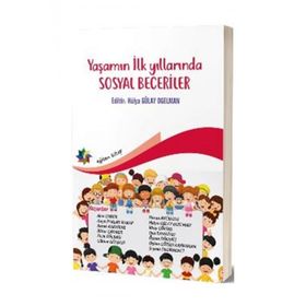 Yaşamın İlk Yıllarında Sosyal Beceriler Hülya Gülay Ogeman