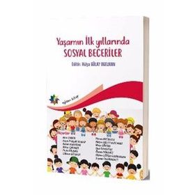 Yaşamın İlk Yıllarında Sosyal Beceriler Hülya Gülay Ogeman