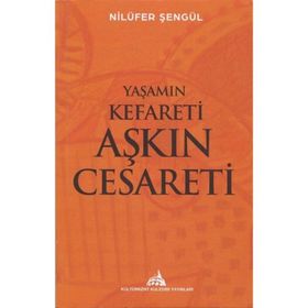 Yaşamın Kefareti Aşkın Cesareti Nilüfer Şengül