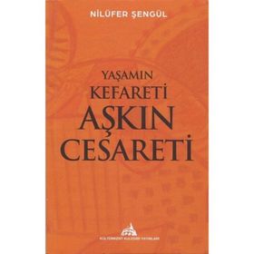 Yaşamın Kefareti Aşkın Cesareti Nilüfer Şengül