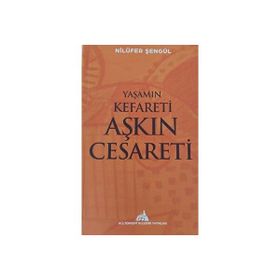 Yaşamın Kefareti Aşkın Cesareti Nilüfer Şengül