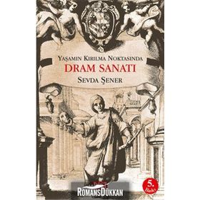 YAŞAMIN KIRILMA NOKTASINDA DRAM SANATI - SEVDA ŞENER