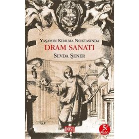 YAŞAMIN KIRILMA NOKTASINDA DRAM SANATI - SEVDA ŞENER