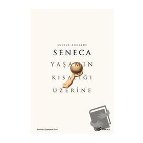 Yaşamın Kısalığı Üzerine - Lucius Annaeus Seneca