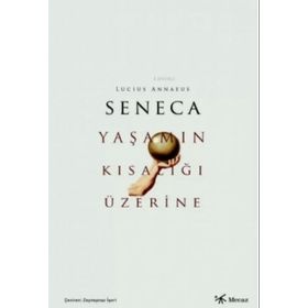 Yaşamın Kısalığı Üzerine - Lucius Annaeus Seneca