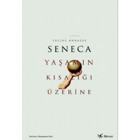 Yaşamın Kısalığı Üzerine - Lucius Annaeus Seneca