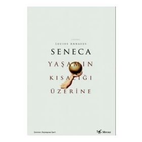 Yaşamın Kısalığı Üzerine - Lucius Annaeus Seneca