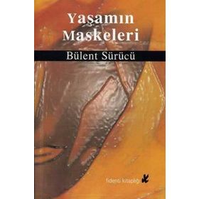 YAŞAMIN MASKELERI - BÜLENT SÜRÜCÜ