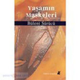 YAŞAMIN MASKELERI - BÜLENT SÜRÜCÜ