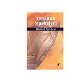 YAŞAMIN MASKELERI - BÜLENT SÜRÜCÜ