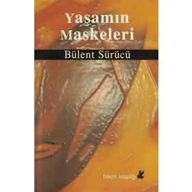YAŞAMIN MASKELERI - BÜLENT SÜRÜCÜ