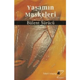 YAŞAMIN MASKELERI - BÜLENT SÜRÜCÜ