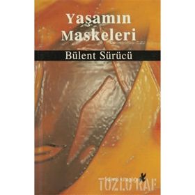 YAŞAMIN MASKELERI - BÜLENT SÜRÜCÜ