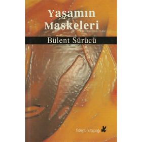 YAŞAMIN MASKELERI - BÜLENT SÜRÜCÜ