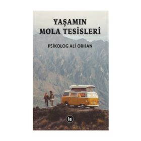 Yaşamın Mola Tesisleri - Ali Orhan