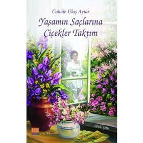Yaşamın Saçlarına Çiçekler Taktım Tunç Yayıncılık