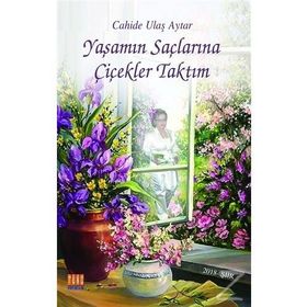 Yaşamın Saçlarına Çiçekler Taktım Tunç Yayıncılık