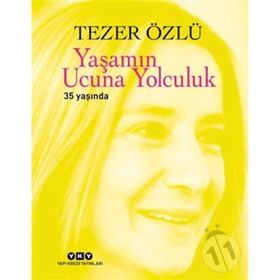 Yaşamın Ucuna Yolculuk 35 Yaşında - Tezer Özlü