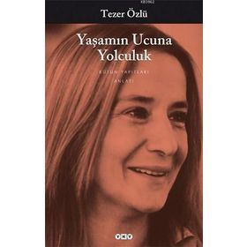 YAŞAMIN UCUNA YOLCULUK - TEZER ÖZLÜ