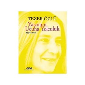 YAŞAMIN UCUNA YOLCULUK - TEZER ÖZLÜ