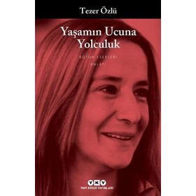 YAŞAMIN UCUNA YOLCULUK - TEZER ÖZLÜ