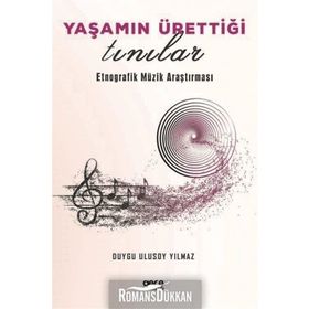 Yaşamın Ürettiği Tınılar Etnorafik Müzik Araştırması - Duygu Ulusoy Yılmaz