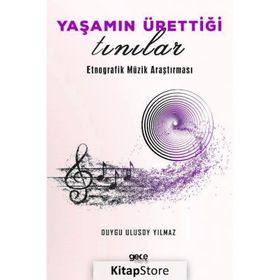Yaşamın Ürettiği Tınılar Etnorafik Müzik Araştırması - Duygu Ulusoy Yılmaz