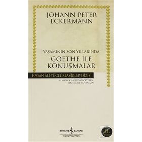 YAŞAMININ SON YILLARINDA GOETHE İLE KONUŞMALAR - JOHANN PETER ECKERMANN