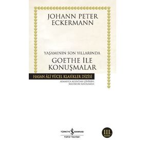 YAŞAMININ SON YILLARINDA GOETHE İLE KONUŞMALAR - JOHANN PETER ECKERMANN