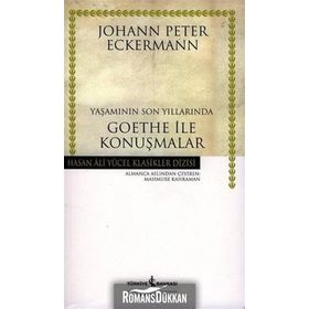YAŞAMININ SON YILLARINDA GOETHE İLE KONUŞMALAR - JOHANN PETER ECKERMANN