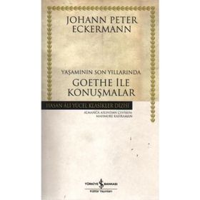 YAŞAMININ SON YILLARINDA GOETHE İLE KONUŞMALAR - JOHANN PETER ECKERMANN