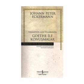 YAŞAMININ SON YILLARINDA GOETHE İLE KONUŞMALAR - JOHANN PETER ECKERMANN