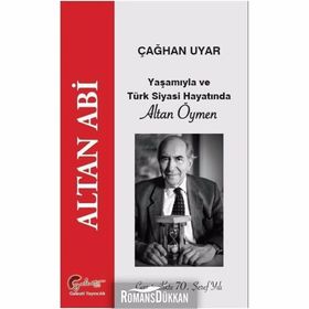 Yaşamıyla ve Türk Siyasi Hayatında Altan Öymen - Çağhan Uyar