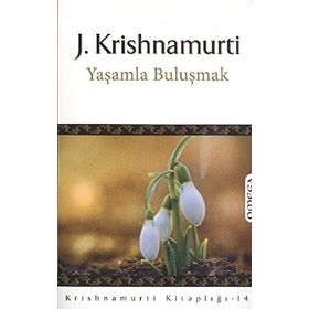 YAŞAMLA BULUŞMAK - JIDDHU KRISHNAMURTI