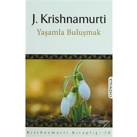 YAŞAMLA BULUŞMAK - JIDDHU KRISHNAMURTI