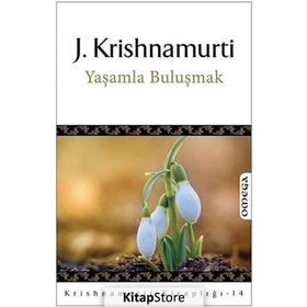 YAŞAMLA BULUŞMAK - JIDDHU KRISHNAMURTI
