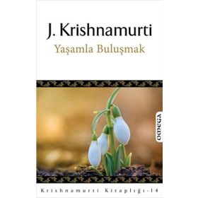 YAŞAMLA BULUŞMAK - JIDDHU KRISHNAMURTI