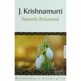 YAŞAMLA BULUŞMAK - JIDDHU KRISHNAMURTI