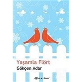 YAŞAMLA FLÖRT - GÖKÇEN ADAR