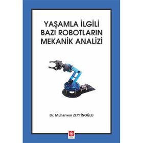 Yaşamla İlgili Bazı Robotların Mekanik Analizi - Muharrem Zeytinoğlu
