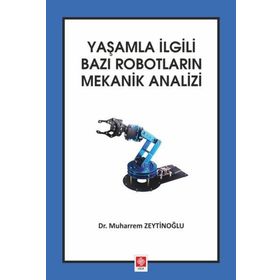 Yaşamla İlgili Bazı Robotların Mekanik Analizi - Muharrem Zeytinoğlu