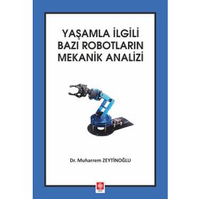 Yaşamla İlgili Bazı Robotların Mekanik Analizi - Muharrem Zeytinoğlu
