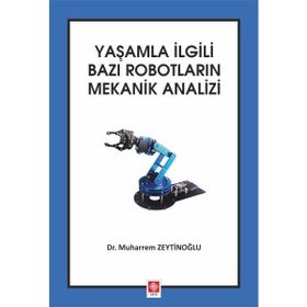 Yaşamla İlgili Bazı Robotların Mekanik Analizi - Muharrem Zeytinoğlu