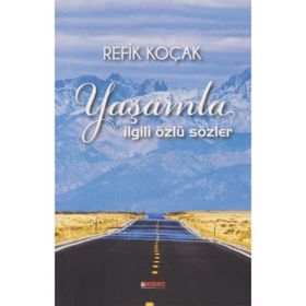Yaşamla İlgili Özlü Sözler - Refik Koçak