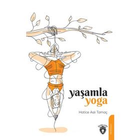 Yaşamla Yoga - Hatice Aslı Tamaç